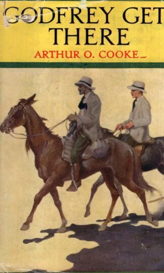 Godfrey Gets There : Arthur O. Cooke