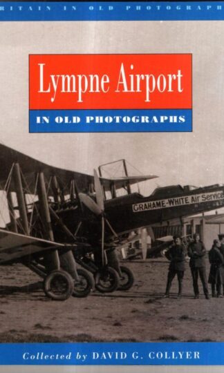 Lympne Airport in Old Photographs (Britain in Old Photographs) : David G. Collyer