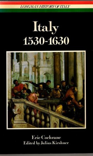 Italy 1530-1630 (Longman History of Italy) : Eric Cochrane