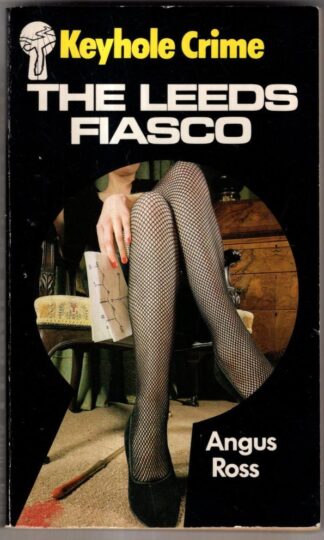 The Leeds Fiasco (Keyhole Crime S.) : Angus Ross