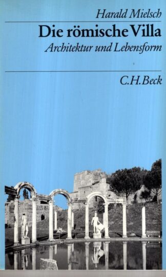 Die römische Villa. Architektur und Lebensform. : Harald Mielsch