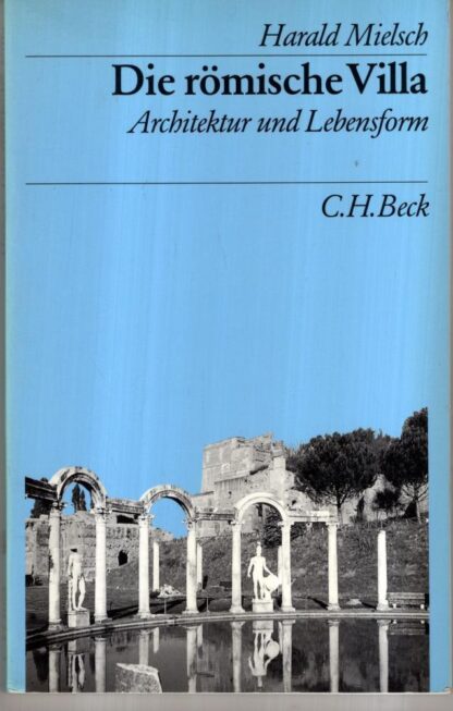 Die römische Villa. Architektur und Lebensform. : Harald Mielsch