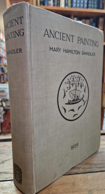 Ancient Painting From The Earliest Times To The Period Of Christian Art. : Mary Hamilton Swindler