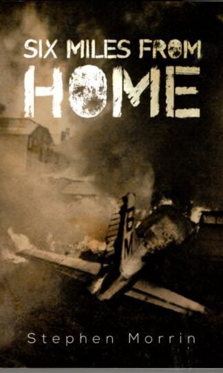 Six Miles from Home : Stephen Morrin