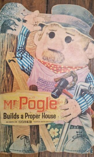 Mr. Pogle Builds a Proper House : Oliver Postgate