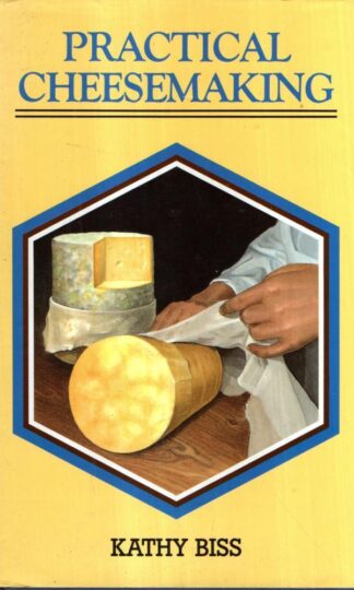 Practical Cheesemaking : Kathy Biss