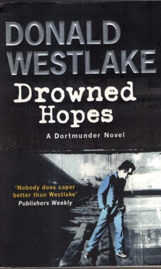 Drowned Hopes: A Dortmunder Mystery : Donald E. Westlake