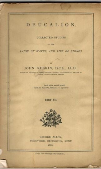 Deucalion: Collected Studies Of The Lapse Of Waves, And Life Of Stones. Part VII : John Ruskin