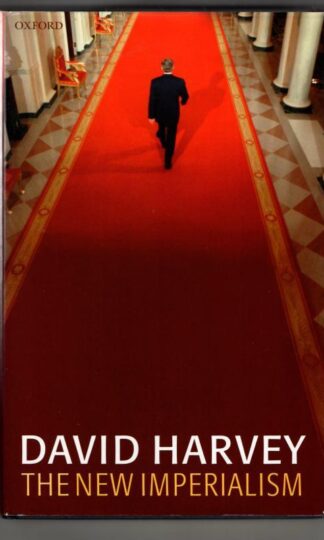 The New Imperialism (Clarendon Lectures in Geography and Environmental Studies) : David Harvey