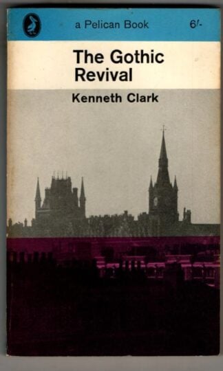 The Gothic Revival : Kenneth Clark