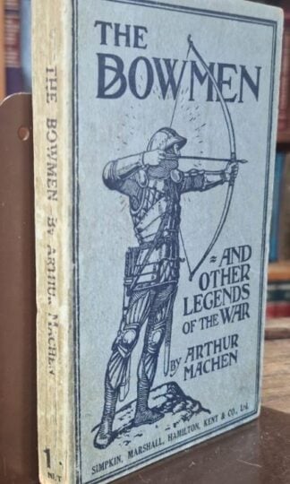 The Bowmen and other Legends of the War : Arthur Machen