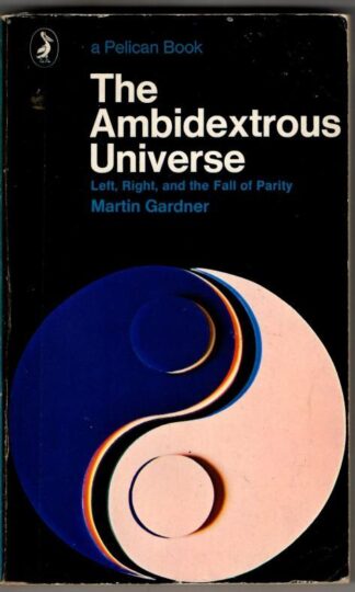 The Ambidextrous Universe : Martin Gardner