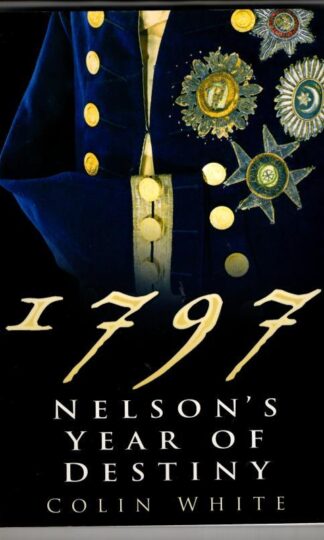 1797: Nelson's Year of Destiny : Colin White
