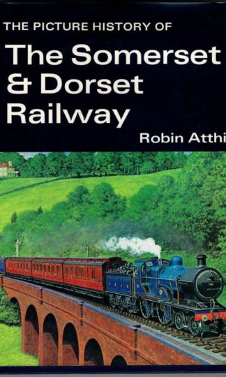 The Picture History of Somerset & Dorset Railway : Robin Athill