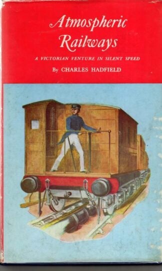 Atmospheric Railways: A Victorian Venture in Silent Speed. : Charles Hadfield