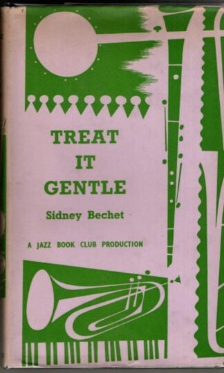 Treat it Gentle (Jazz Book Club) : Sidney Bechet
