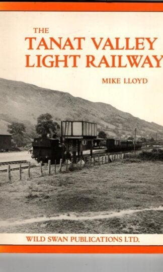 The Tanat Valley Light Railway : Mike Lloyd