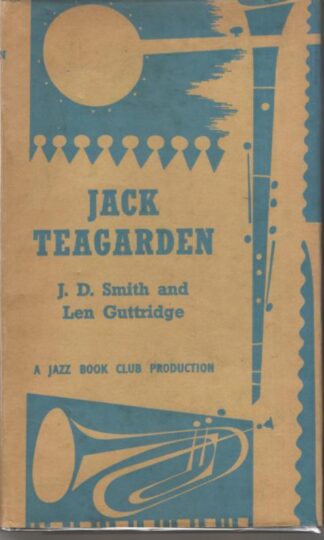 Jack Teagarden: The Story of a Jazz Maverick (Jazz Book Club) : J.D. Smith and Len Guttridge