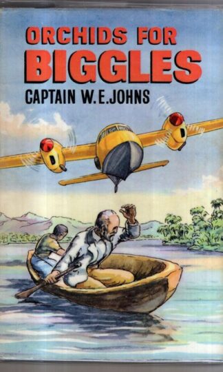 Orchids for Biggles : Captain W. E Johns