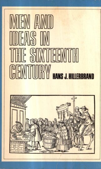 Men and Ideas in the Sixteenth Century : Hans J. Hillerbrand