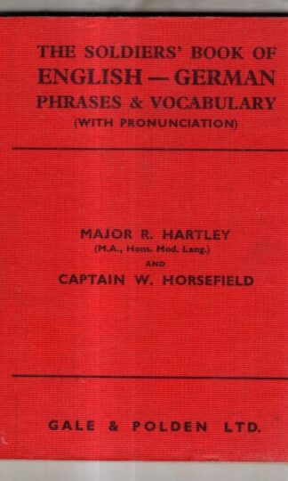 Soldiers' Book of English-German Phrases and Vocabulary : Major R. Hartley & Captain W. Horsefield