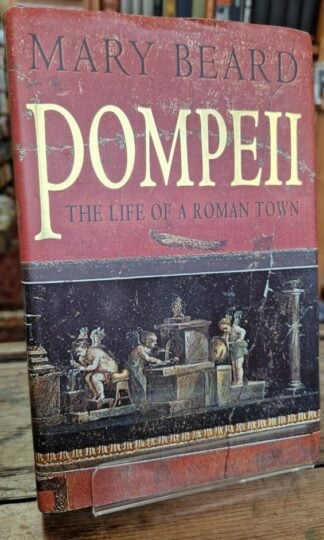 Pompeii: The Life of a Roman Town : Mary Beard
