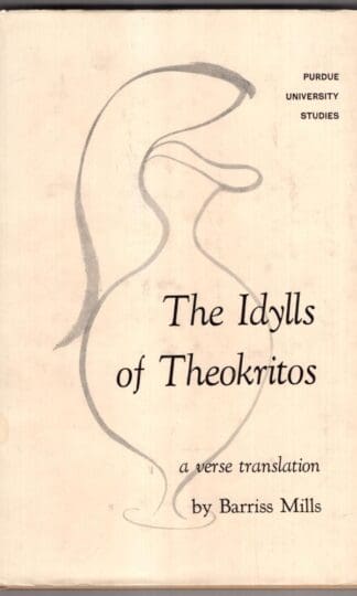 The Idylls of Theokritos. A Verse Translation By Barriss Mills: