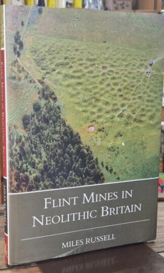 Neolithic Flint Mines in Britain : Miles Russell