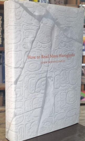 How to Read Maya Hieroglyphs : John Montgomery
