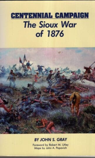 Centennial Campaign : The Sioux War of 1876:John S. Gray