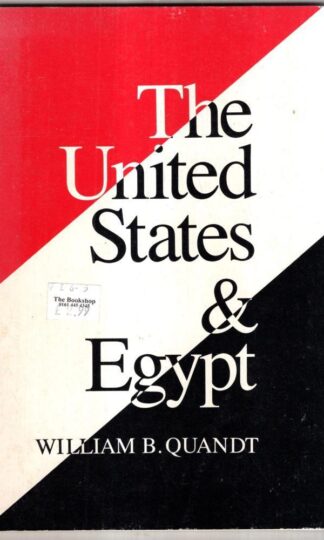 The United States and Egypt: An Essay on Policy for the 1990s : William Quandt