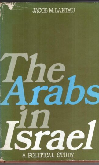 The Arabs in Israel: A Political Study (R.I.I.A. S.) : Jacob M. Landau
