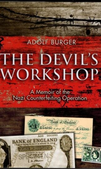 The Devil's Workshop: A Memoir of the Nazi Counterfeiting Operation : Adolf Burger