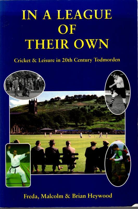 In a League of Their Own: Cricket and Leisure in 20th Century Todmorden` : Malcolm and Brian Heywood Freda