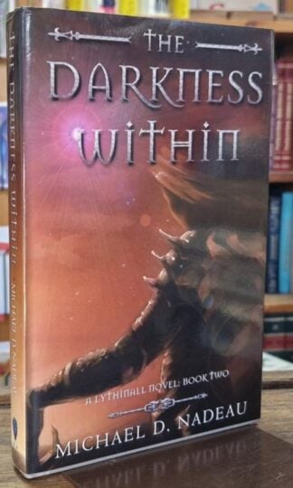 The Darkness Within: A Lythinall Novel : Michael D. Nadeau