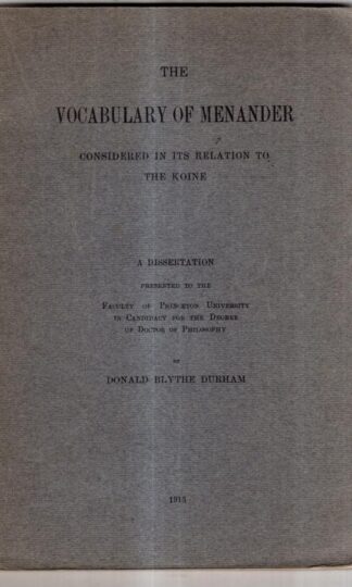 The vocabulary of Menander considered in its relation to the Koine : Donald Blythe Durham