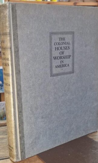 The Colonial Houses of Worship in America : Harold Wickliffe Rose