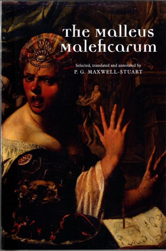The Malleus Maleficarum : Peter Maxwell-Stuart (Translator)