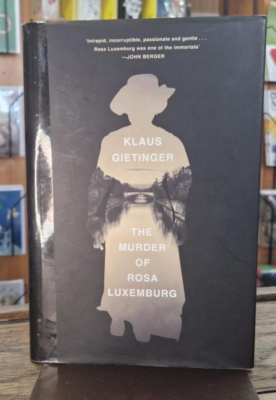 The Murder of Rosa Luxemburg : Klaus Gietinger