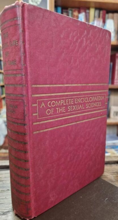 The Sexual Life of Our Time. a Complete Encyclopaedia of the Sexual Sciences : Dr. Iwan Bloch