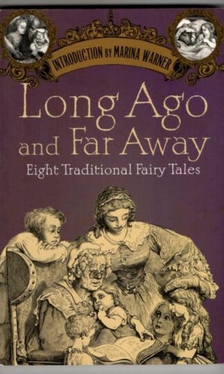 Long Ago and Far Away: Eight Traditional Fairy Tales : Marina Warner