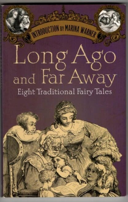 Long Ago and Far Away: Eight Traditional Fairy Tales : Marina Warner