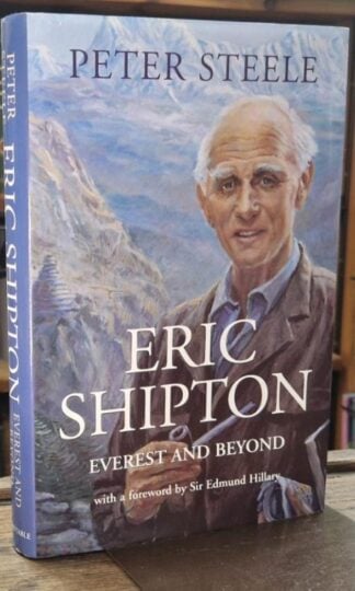 Eric Shipton: Everest and Beyond (Signed) : Peter Steele