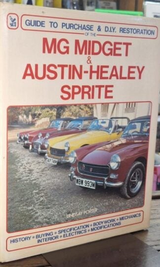 MG Midget and Austin-Healey Sprite: Guide to Purchase and DIY Restoration : Lindsay Porter