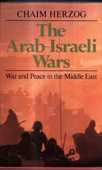 The Arab-Israeli Wars: War and Peace in the Middle East : Chaim Herzog