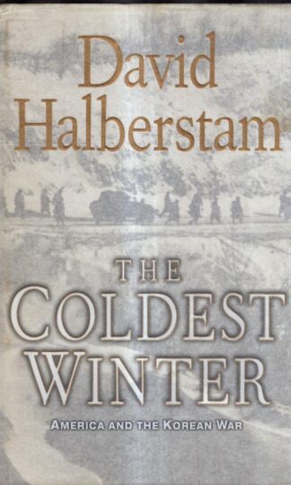The Coldest Winter: America and the Korean War : David Halberstam