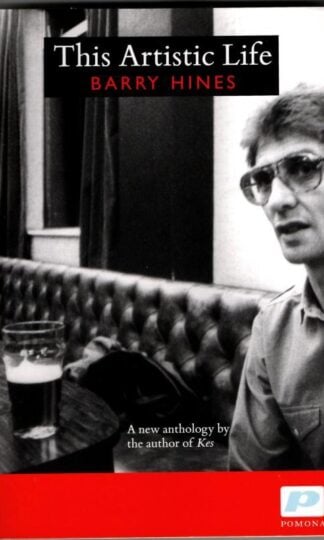 This Artistic Life : Barry Hines