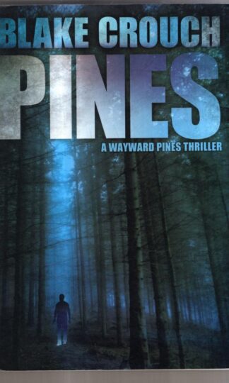 Pines: 1 (Wayward Pines) : Blake Crouch