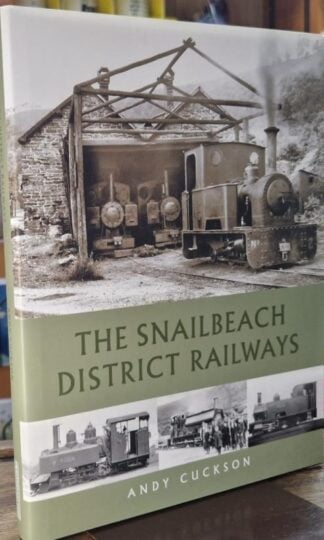 The Snailbeach District Railways : Andy Cuckson