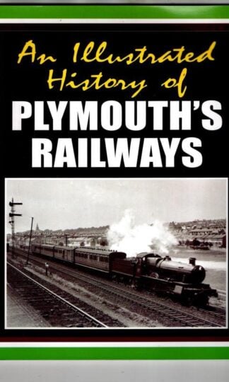 An Illustrated History of Plymouth's Railways : Martin Smith